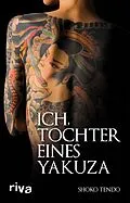 E-Book (pdf) Ich, Tochter eines Yakuza von Shoko Tendo