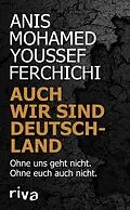 E-Book (epub) Auch wir sind Deutschland von Anis Mohamed Youssef Ferchichi, Marcus Staiger