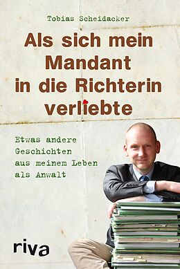 E-Book (pdf) Als sich mein Mandant in die Richterin verliebte von Tobias Scheidacker