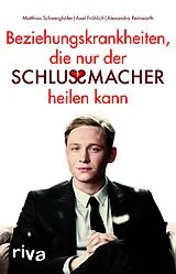E-Book (epub) Beziehungskrankheiten, die nur der Schlussmacher heilen kann von Matthias Schweighöfer, Axel Fröhlich, Alexandra Reinwarth