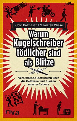 E-Book (epub) Warum Kugelschreiber tödlicher sind als Blitze von Cord Balthasar, Thorsten Wiese