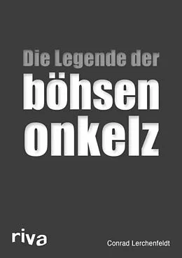 E-Book (pdf) Die Legende der böhsen onkelz von Conrad Lerchenfeldt