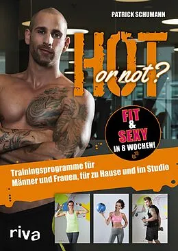 E-Book (epub) Hot or not? Fit &amp; sexy in 8 Wochen! von Patrick Schumann