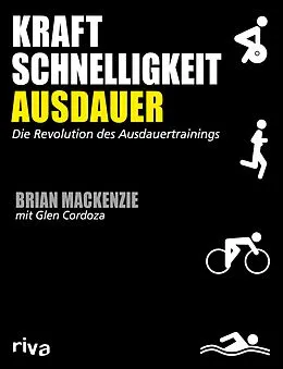 E-Book (epub) Kraft, Schnelligkeit, Ausdauer von Brian MacKenzie, Glen Cordoza