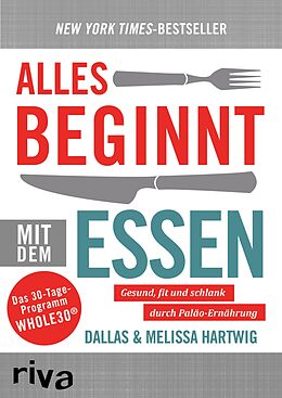 E-Book (epub) Alles beginnt mit dem Essen von Dallas Hartwig, Melissa Hartwig