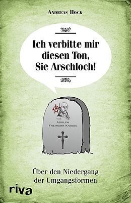 E-Book (pdf) Ich verbitte mir diesen Ton, Sie Arschloch! von Andreas Hock