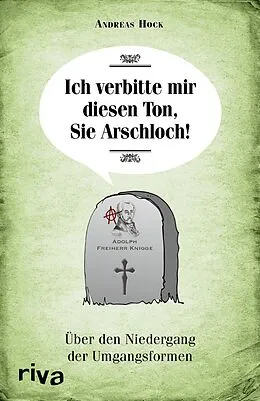 E-Book (epub) Ich verbitte mir diesen Ton, Sie Arschloch! von Andreas Hock
