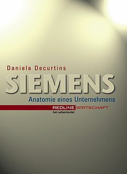 E-Book (pdf) Siemens - Anatomie eines Unternehmens von Daniela Decurtins