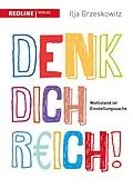 E-Book (pdf) Denk dich reich! von Ilja Grzeskowitz