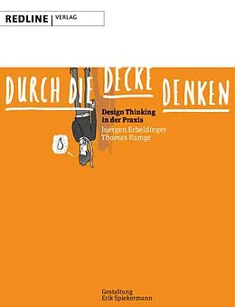 E-Book (epub) Durch die Decke denken von Juergen Dr. Erbeldinger, Thomas Ramge, Erik Spiekermann