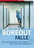 E-Book (epub) Die Boreout-Falle von Philippe Rothlin, Peter R. Werder