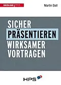 E-Book (epub) Sicher präsentieren - wirksamer vortragen von Martin Dall