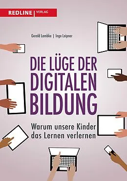 E-Book (epub) Die Lüge der digitalen Bildung von Gerald Lembke, Ingo Leipner