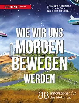 E-Book (epub) Wie wir uns morgen bewegen werden von Heiko von der Gracht, Bernadette Förster, Christoph Markmann