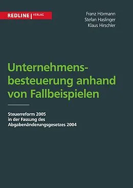 E-Book (epub) Unternehmensbesteuerung anhand von Fallbeispielen von Klaus Hirschler, Franz Hörmann, Stefan Haslinger