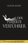 E-Book (epub) Der perfekte Verführer von Oliver Kuhn