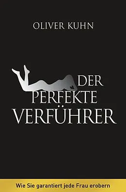 E-Book (epub) Der perfekte Verführer von Oliver Kuhn