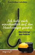 E-Book (pdf) Ich habe mich versehentlich auf den Staubsauger gesetzt von Laila Kühle, Detlef Dreßlein