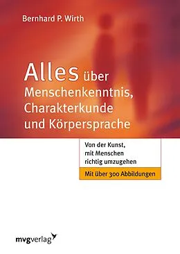 E-Book (pdf) Alles über Menschenkenntnis, Charakterkunde und Körpersprache von Bernhard P. Wirth