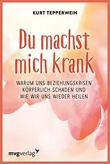 E-Book (epub) Du machst mich krank von Kurt Tepperwein
