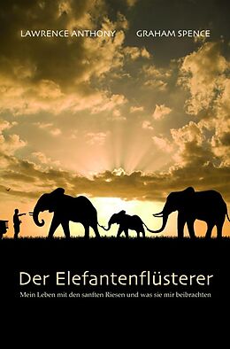 E-Book (epub) Der Elefantenflüsterer von Anthony Lawrence, Graham Spence