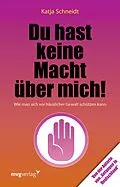 E-Book (pdf) Du hast keine Macht über mich von Katja Schneidt