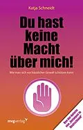 E-Book (epub) Du hast keine Macht über mich von Katja Schneidt