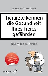 E-Book (pdf) Tierärzte können die Gesundheit Ihres Tieres gefährden von Jutta Ziegler
