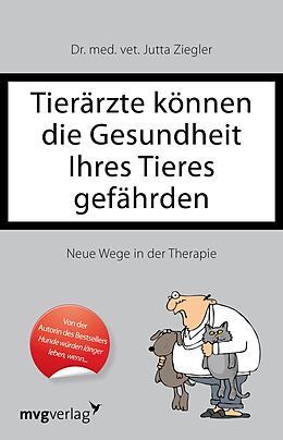 E-Book (pdf) Tierärzte können die Gesundheit Ihres Tieres gefährden von Jutta Ziegler