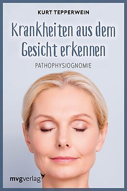 E-Book (pdf) Krankheiten aus dem Gesicht erkennen von Kurt Tepperwein