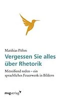 E-Book (pdf) Vergessen Sie alles über Rhetorik von Matthias Pöhm