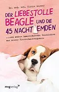 E-Book (epub) Der liebestolle Beagle und die 45 Nachthemden von Dr. med. vet. Ulrike Werner