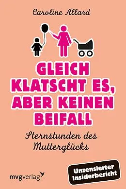 E-Book (epub) Gleich klatscht es, aber keinen Beifall von Caroline Allard