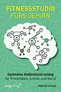 E-Book (epub) Fitnessstudio fürs Gehirn von Gregor Staub
