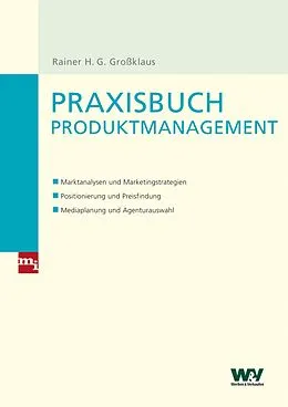 E-Book (pdf) Praxisbuch Produktmanagement von Rainer H. G. Großklaus