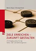 E-Book (epub) Ziele erreichen - Zukunft gestalten von Werner Bayer, Christoph Beck