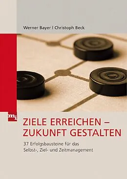 E-Book (epub) Ziele erreichen - Zukunft gestalten von Werner Bayer, Christoph Beck