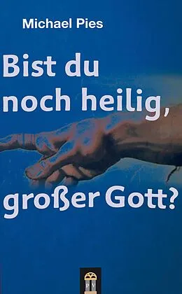 E-Book (epub) Bist du noch heilig, großer Gott? von Michael Pies