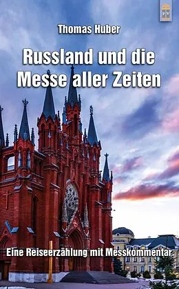 E-Book (epub) Russland und die Messe aller Zeiten von Thomas Huber