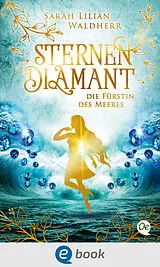 E-Book (epub) Sternendiamant 2. Die Fürstin des Meeres von Sarah Lilian Waldherr