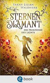 E-Book (epub) Sternendiamant 4. Die Prinzessin des Lichts von Sarah Lilian Waldherr