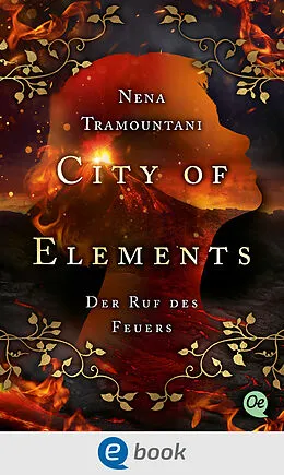 E-Book (epub) City of Elements 4. Der Ruf des Feuers von Nena Tramountani