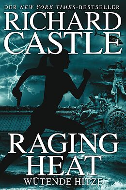Kartonierter Einband Castle 6: Raging Heat - Wütende Hitze von Richard Castle
