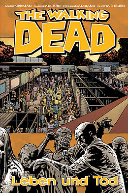 Fester Einband The Walking Dead 24: Leben und Tod von Robert Kirkman