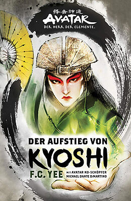 Kartonierter Einband Avatar  Der Herr der Elemente: Der Aufstieg von Kyoshi von F.C. Yee