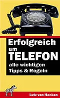 E-Book (epub) Erfolgreich am Telefon von Lutz van Hanken