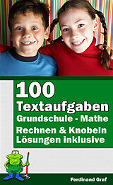 E-Book (epub) Mathe Grundschule - 100 Textaufgaben von Ferdinand Graf