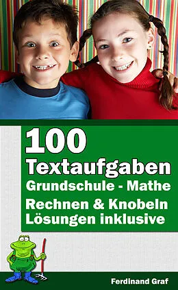 E-Book (epub) Mathe Grundschule - 100 Textaufgaben von Ferdinand Graf