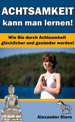 E-Book (epub) Achtsamkeit kann man lernen! von Alexander Stern