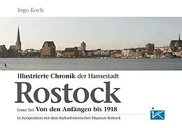 E-Book (epub) Illustrierte Chronik der Hansestadt Rostock von Ingo Koch